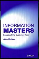 Information Masters: Secrets of the Customer Race 0471988014 Book Cover