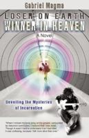 Loser on Earth, Winner in Heaven: Unveiling the Mysteries of Incarnation 1844096955 Book Cover