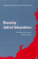 Measuring Judicial Independence: The Political Economy of Judging in Japan (Studies in Law and Economics) 0226703886 Book Cover