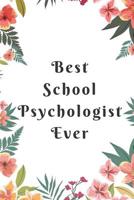 Best School Psychologist Ever: Gift for School Psychologists or Psychology Teachers, Psychologist Notebook, Psychology Gifts, Psychology Gifts For Students, Psychology Graduation Gifts 1097763722 Book Cover