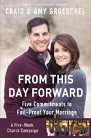 From This Day Forward Curriculum Kit: Five Commitments to Fail-Proof Your Marriage 0310824303 Book Cover