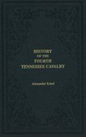 History of the Fourth Tennessee Cavalry 1570722234 Book Cover