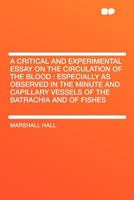 A Critical and Experimental Essay on the Circulation of the Blood B0BN4HLK9T Book Cover