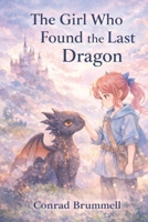 The Girl Who Found the Last Dragon. B0GM4RL9B8 Book Cover