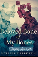 Beloved Bone of My Bones: Forgiving Love part 1 B0CN9L77WH Book Cover