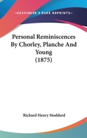 Personal Reminiscences by Chorley, Planché, and Young 142553161X Book Cover