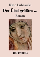 Der Übel größtes ...: Roman 3743738864 Book Cover