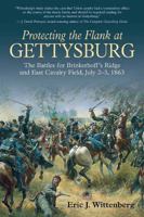 Protecting the Flanks: The Battles for Brinkerhoff's Ridge and East Cavalry Field, Battle of Gettysburg, July 2-3, 1863 (Discovering Civil War America) 0967377021 Book Cover