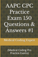 AAPC CPC Practice Exam 150 Questions & Answers #1: B0CCC8L58D Book Cover