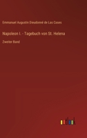 Napoleon I. - Tagebuch von St. Helena: Zweiter Band (German Edition) 3368415646 Book Cover