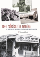 Race Relations in America: A Reference Guide with Primary Documents (Major Issues in American History) 0313311153 Book Cover