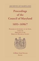 Proceedings of the Council of Maryland, 1693-1696/7 0788454692 Book Cover