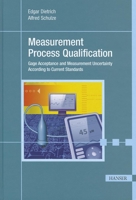 Measurement Process Qualification: Gage Acceptance and Measurement Uncertainty According to Current Standards 1569905053 Book Cover