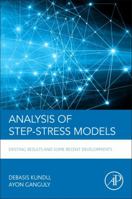 Analysis of Step-Stress Models: Existing Results and Some Recent Developments 0128097132 Book Cover