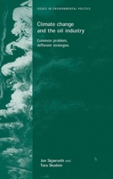 Climate Change and the Oil Industry: Common Problems, Different Strategies (Issues in Environmental Politics) 0719065593 Book Cover