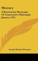 Mercury: A Rosicrucian Messenger of Constructive Philosophy January, 1933 1425489753 Book Cover
