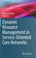 Dynamic Resource Management in Service-Oriented Core Networks 3030871355 Book Cover