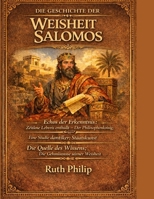 DIE GESCHICHTE DER WEISHEIT SALOMOS:: Echos der Erkenntnis: Zeitlose Lehren enthüllt – Der Philosophenkönig: Eine Studie antiker Staatskunst Die ... Geheimnisse seiner Weisheit (German Edition) B0GM6MS36J Book Cover