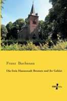 Die Freie Hansestadt Bremen Und Ihr Gebiet 3742843613 Book Cover