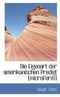 Die Eigenart Der Amerikanischen Predigt [Microform] 1113382139 Book Cover