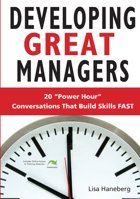 Developing Great Managers: 20 "Power Hour" Conversations that Build Skills Fast 1562865013 Book Cover