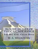 The Big Girl Color Book: Mount Shasta of the Cascade Range 1534933875 Book Cover