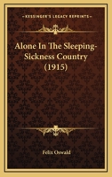 Alone in the Sleeping-sickness Country 1018247165 Book Cover