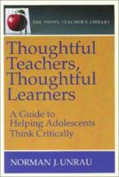 Thoughtful Teachers, Thoughtful Learners: A Guide to Helping Adolescents Think Critically (The Pippin Teacher's Library) 0887510825 Book Cover