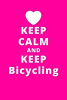 Keep Calm And Keep Bicycling: 6x9 120 Pages Journal 1661838782 Book Cover