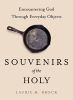 Souvenirs of the Holy: Encountering God Through Everyday Objects B0DR5Z13BW Book Cover