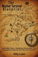 The Nuclear Survival Blueprint: Actionable Plans, Radiation Protection, And Emergency Response For The 21st Century B0FGV1N1YD Book Cover