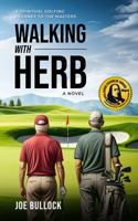 Walking with Herb: A Spiritual Golfing Journey to the Masters 1491798033 Book Cover