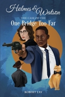 Homes & Watson, The Case Of The One Bridge Too Far B0FX5MZMN3 Book Cover