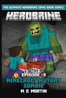 HEROBRINE Episode 3: Minecraft Mutant Zombie (Herobrine Comic Book Series) (Volume 3) 1718914288 Book Cover