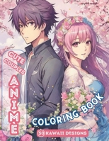 Cute Couples Anime Coloring Book: 50 kawaii designs, highly detailed, different styles B0C47Q5JVL Book Cover
