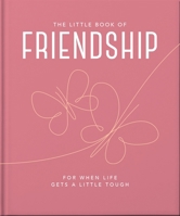 The Little Book of Friendship: For when life gets a little tough 180069346X Book Cover