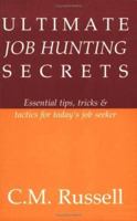 Ultimate Job Hunting Secrets - Essential tips, tricks and tactics for today's job seeker 097642570X Book Cover