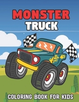 Monster Truck Coloring Book For Kids: A Awesome Coloring Book For Kids With Over 50 Illustrations Designs of Monster Trucks(Kids Coloring Activity). T B08ZBJFHN3 Book Cover