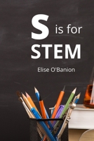 S is for STEM B095GN9N7K Book Cover
