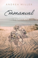 Emmanuel: Satisfying the Thirsty Soul 1637460201 Book Cover