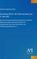Verordnung (EG) Nr. 881/2002 des Rates vom 27. Mai 2002: über die Anwendung bestimmter spezifischer restriktiver Maßnahmen gegen bestimmte Personen ... in [...] (German Edition) 3387902115 Book Cover