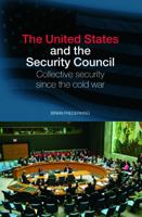 The United States and the Security Council: Collective Security Since the Cold War 0415770750 Book Cover