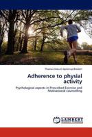Adherence to physial activity 3846511374 Book Cover