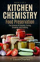 Kitchen Chemistry, Food Preservation: The Science of Canning, Curing, Smoking, and Freezing B0H5NF7HKF Book Cover