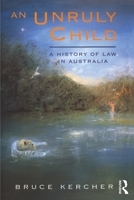 An Unruly Child: A History Of Law In Australia 1863738916 Book Cover