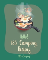 Hello! 185 Camping Recipes: Best Camping Cookbook Ever For Beginners [Camping Dutch Oven Cookbook, Easy Camping Recipes, Energy Bar Cookbook, Granola Bar Cookbook, Camping Vegan Recipes] [Book 1] 1708608737 Book Cover