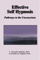 Effective Self Hypnosis: Pathways to the Unconscious, Book/Tape Combination 0967911303 Book Cover