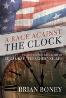 A Race Against the Clock: The Authorized Biography of Edgar Ray "Preacher" Killen 1641110929 Book Cover