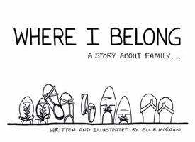 Where I Belong: A Story About Family... 0997797908 Book Cover