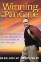 "Winning the Pain Game" The surprising discoveries of a pain relief doctor in his search to relieve his own chronic pain. 0978746309 Book Cover